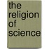 The Religion Of Science