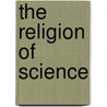 The Religion Of Science door Calvin Blanchard