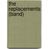 The Replacements (Band) door Miriam T. Timpledon