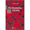 The Resolution Calculus door Alexander Leitsch