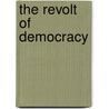 The Revolt Of Democracy door Wallace Alfred Russel