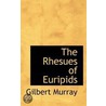 The Rhesues Of Euripids by Gilbert Murray