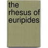 The Rhesus Of Euripides by Gilbert Murray