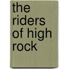The Riders of High Rock by Louis L'Amour