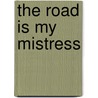The Road Is My Mistress door Rik Palieri