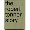 The Robert Tonner Story door Stephanie Finnegan