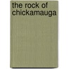 The Rock Of Chickamauga by Joseph Altsheler