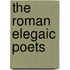 The Roman Elegaic Poets