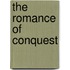 The Romance Of Conquest
