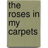 The Roses in My Carpets by Rukhsana Khan