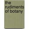 The Rudiments Of Botany by Arthur Henfrey