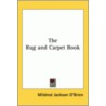 The Rug And Carpet Book door Mildred Jackson O'Brien