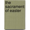 The Sacrament Of Easter by Roger Greenacre