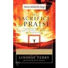 The Sacrifice of Praise by Ph.d. Terry Lindsay