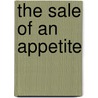 The Sale Of An Appetite door Paul Lafargue