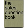 The Sales Question Book door Gerhard Gschwandtnerf