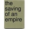 The Saving Of An Empire by Kenneth Ligvht