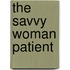 The Savvy Woman Patient