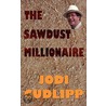 The Sawdust Millionaire by Jodi Cudlipp