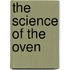 The Science Of The Oven