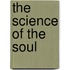 The Science Of The Soul