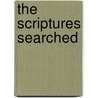 The Scriptures Searched door Sir Henry Jones