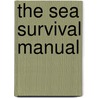 The Sea Survival Manual door Michael Howorth