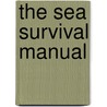 The Sea Survival Manual by Michael Howorth