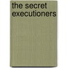 The Secret Executioners by Danny Baz