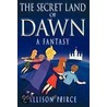The Secret Land Of Dawn door Allison Peirce