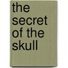 The Secret Of The Skull door Simon Cheshire