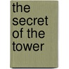 The Secret Of The Tower by Hope Anthony