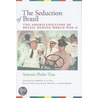 The Seduction Of Brazil door Antonio Pedro Tota