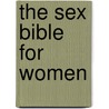 The Sex Bible For Women door Susan Crain Bakos