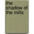 The Shadow of the Mills