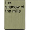 The Shadow of the Mills door S.J. Kleinberg
