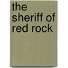 The Sheriff Of Red Rock by H.H. Cody