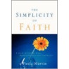 The Simplicity of Faith by Paula Martin