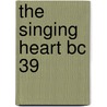 The Singing Heart Bc 39 door Onbekend