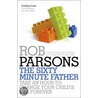 The Sixty Minute Father by Rob Parsons