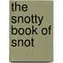 The Snotty Book of Snot