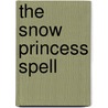 The Snow Princess Spell door Chris Gifford