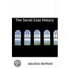 The Social Case History door Ada Elliot Sheffield