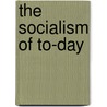 The Socialism Of To-Day by William English Walling