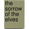 The Sorrow of The Elves door Brian Bouldrey