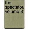 The Spectator, Volume 8 door Sir Richard Steele