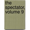 The Spectator, Volume 9 door Anonymous Anonymous