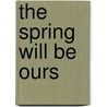 The Spring Will Be Ours door Jane Cave