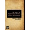 The Story Of Duciehurst door Mary Noailles Murfree