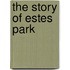 The Story Of Estes Park